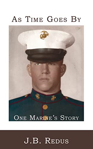 Beispielbild fr As Time Goes By: One Marine's Story zum Verkauf von Once Upon A Time Books
