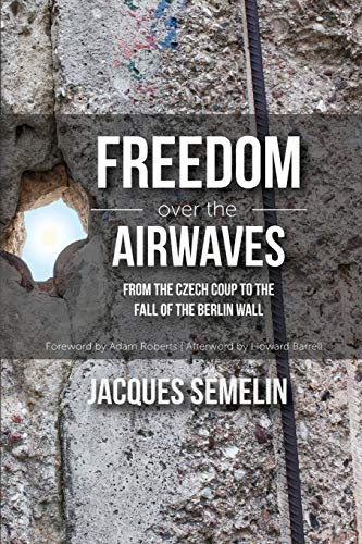 Stock image for Freedom over the Airwaves: From the Czech Coup to the Fall of the Berlin Wall for sale by GF Books, Inc.