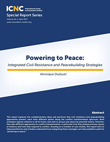 Imagen de archivo de Powering to Peace: Integrated Civil Resistance and Peacebuilding Strategies a la venta por Lucky's Textbooks