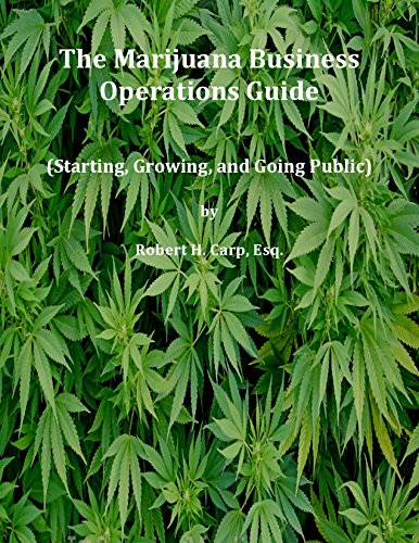 9781943275175: Marijuana Business Operations Guide (Starting, Growing and Going Public) by Robert H. Carp (2015-08-02)