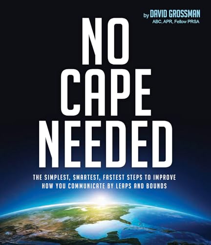 Beispielbild fr No Cape Needed: The Simplest, Smartest, Fastest Steps to Improve How You Communicate by Leaps and Bounds zum Verkauf von Better World Books