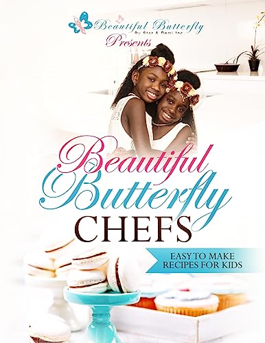 Stock image for Beautiful Butterfly Chefs: Easy to Make Recipes for Kids! for sale by Lucky's Textbooks