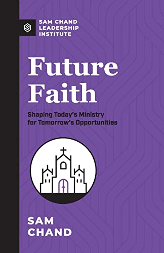 Imagen de archivo de Future Faith: Shaping Today's Ministry for Tomorrow's Opportunities a la venta por SecondSale