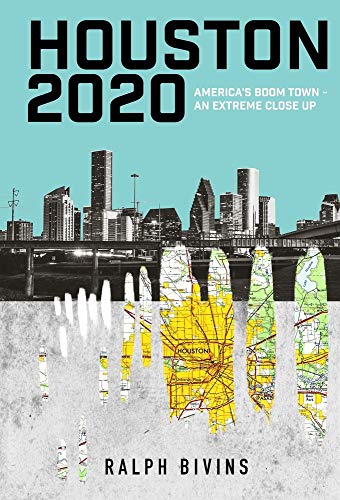 Stock image for Houston 2020: America's Boom Town - An Extreme Close Up for sale by PlumCircle