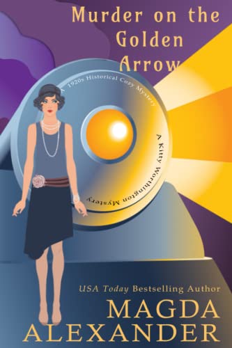 Beispielbild fr Murder on the Golden Arrow: A 1920s Historical Cozy Mystery (The Kitty Worthington Mysteries) zum Verkauf von WorldofBooks