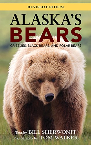 Stock image for Alaska's Bears: Grizzlies, Black Bears, and Polar Bears, Revised Edition (Alaska Pocket Guide) for sale by Books From California