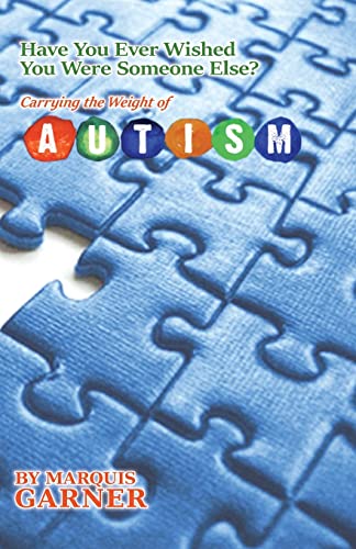 Beispielbild fr Have You Ever Wished You Were Someone Else?: Carrying the Weight of Autism zum Verkauf von ThriftBooks-Atlanta