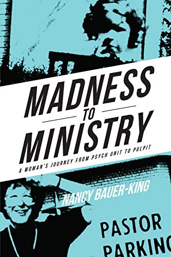 9781943331628: Madness to Ministry: A Woman's Journey from Psych Unit to Pulpit
