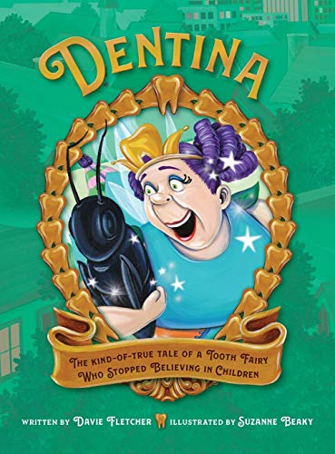 Beispielbild fr Dentina: The Kind-of-True Tale of a Tooth Fairy Who Stopped Believing in Children zum Verkauf von SecondSale
