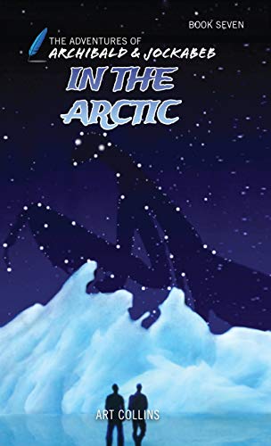 9781943346196: In the Arctic (the Adventures of Archibald and Jockabeb)