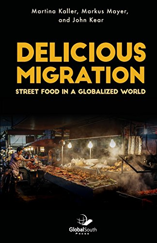 Imagen de archivo de Delicious Migration: Street Food in a Globalized World a la venta por Books From California