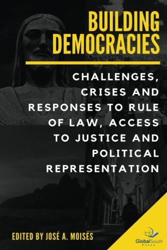 Beispielbild fr Building Democracies: Challenges, Crisis and Responses to Rule of Law, Access to Justice and Political Representation zum Verkauf von Wonder Book