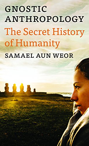 Beispielbild fr Gnostic Anthropology: The Secret History of Humanity zum Verkauf von Books From California