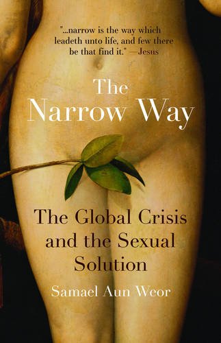 Stock image for The Narrow Way: The Global Crisis and the Sexual Solution for sale by Books From California