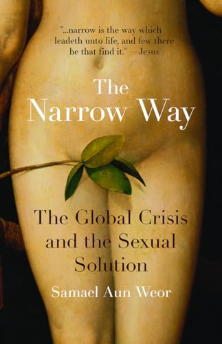 Stock image for The Narrow Way: The Global Crisis and the Sexual Solution for sale by Books From California