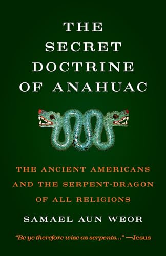 Stock image for Secret Doctrine of Anahuac: The Ancient Americans and the Serpent-Dragon of All Religions for sale by Books From California