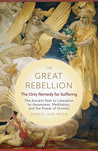 Stock image for The Great Rebellion: The Only Remedy for Suffering: The Ancient Path to Liberation by Awareness, Meditation, and the Power of Divinity for sale by Goodwill of Colorado