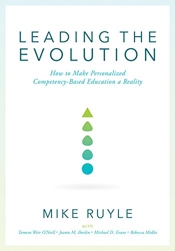 Stock image for Leading the Evolution: How to Make Personalized Competency-Based Education a Reality (An Educational Leadership Guide to Competency-Based Education for Student Engagement) for sale by SecondSale