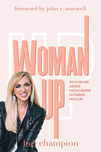 9781943361670: Woman Up: Discovering your God-given voice in leadership, relationships, and calling
