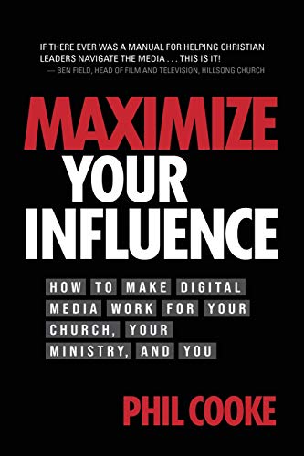 Stock image for Maximize Your Influence: How to Make Digital Media Work for Your Church, Your Ministry, and You for sale by kt_booktigers