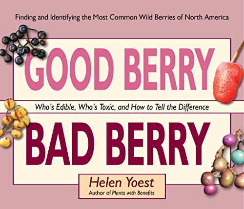 9781943366019: Good Berry Bad Berry: Who's Edible, Who's Toxic, and How to Tell the Difference (Good...Bad)