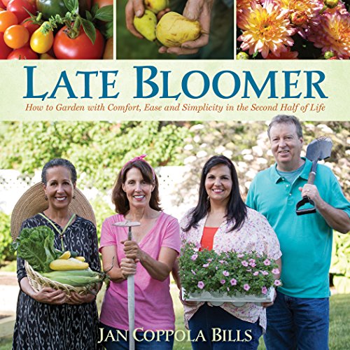 Imagen de archivo de Late Bloomer: How to Garden with Comfort, Ease and Simplicity in the Second Half of Life a la venta por Goodwill Books