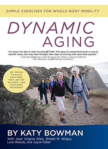 Beispielbild fr Dynamic Aging: Simple Exercises for Whole-Body Mobility zum Verkauf von -OnTimeBooks-