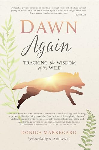 Beispielbild fr Dawn Again: Tracking the Wisdom of the Wild zum Verkauf von Half Price Books Inc.