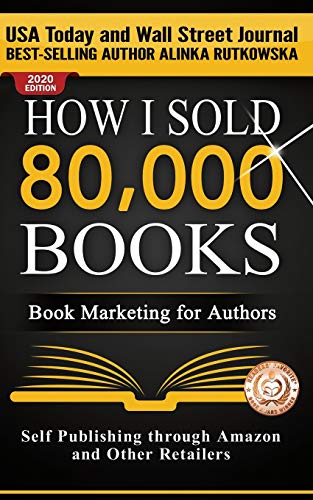 Stock image for How I Sold 80,000 Books: Book Marketing for Authors (Self Publishing through Amazon and Other Retailers) for sale by Goodwill Southern California