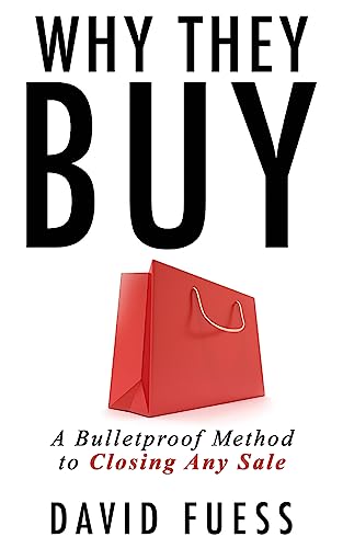 Stock image for Why They Buy: A Bulletproof Method to Closing Any Sale for sale by SecondSale