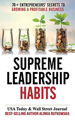 Imagen de archivo de Supreme Leadership Habits: 70+ Entrepreneurs   Secrets to Growing a Profitable Business a la venta por Open Books