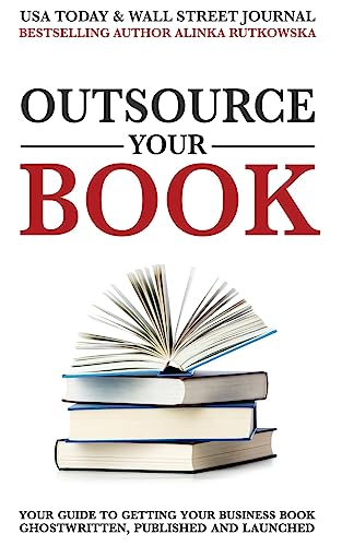 Stock image for Outsource Your Book: Your Guide to Getting Your Business Book Ghostwritten, Published and Launched for sale by Book Deals