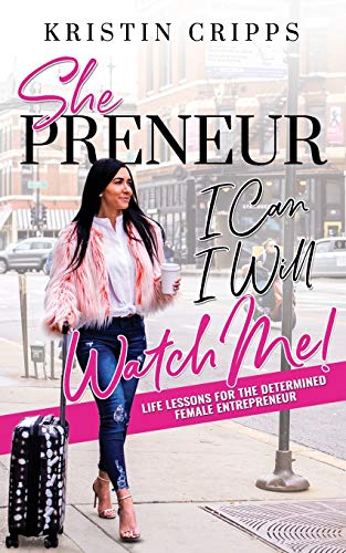 Beispielbild fr Shepreneur: Business Lessons for the Determined Female Entrepreneur: 1 (I Can. I Will. Watch Me!) zum Verkauf von WorldofBooks