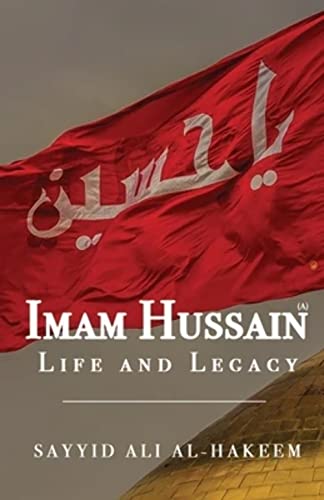 Stock image for Imam Hussain: Life and Legacy for sale by Hawking Books