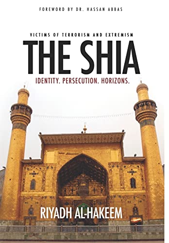 9781943393992: The Shia: Identity. Persecution. Horizons.