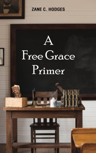 Beispielbild fr A Free Grace Primer zum Verkauf von HPB-Red