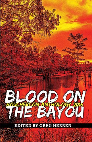 Beispielbild fr Blood on the Bayou : Bouchercon Anthology 2016 zum Verkauf von Better World Books