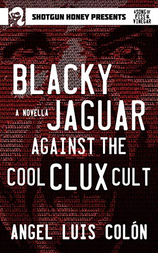 Stock image for Blacky Jaguar Against the Cool Clux Cult (A Song of Piss & Vinegar) (Volume 2) for sale by Half Price Books Inc.