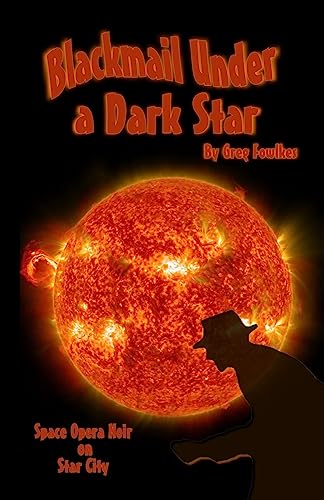 Beispielbild fr Blackmail Under a Dark Star: Space Opera Noir on Star City zum Verkauf von Lucky's Textbooks