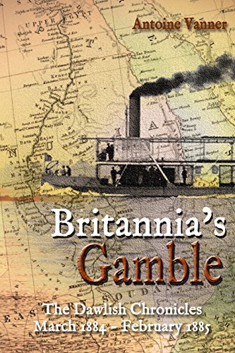 Imagen de archivo de Britannia's Gamble: The Dawlish Chronicles: March 1884 " February 1885 a la venta por HPB-Ruby