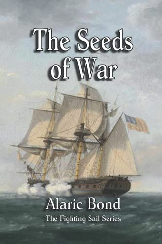 Beispielbild fr The Seeds of War (The Fighting Sail Series) zum Verkauf von GF Books, Inc.