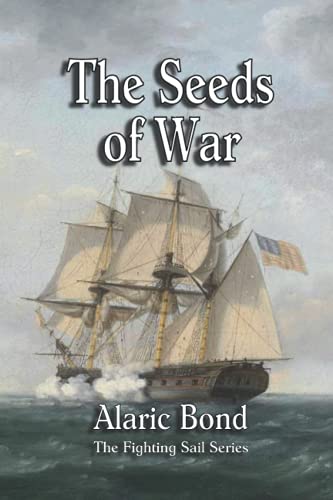 Stock image for The Seeds of War (The Fighting Sail Series) for sale by GF Books, Inc.