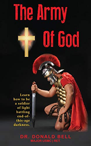 Stock image for The Army of God: Learn how to be a soldier of light battling end-of-this-age darkness. for sale by ThriftBooks-Atlanta