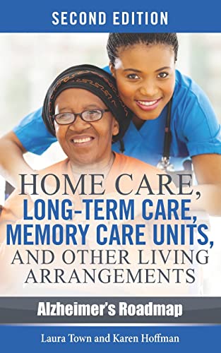 Stock image for Home Care, Long-term Care, Memory Care Units, and Other Living Arrangements (Alzheimer's Roadmap) for sale by GF Books, Inc.