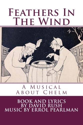 Stock image for Feathers In The Wind: A Musical About Chelm for sale by ThriftBooks-Dallas