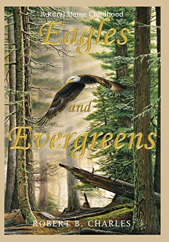 Beispielbild fr Eagles and Evergreens : Tales of a Rural Maine Childhood zum Verkauf von Better World Books