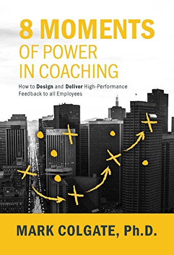 Beispielbild fr 8 Moments of Power in Coaching: How to Design and Deliver High-Performance Feedback to All Employees zum Verkauf von ThriftBooks-Dallas