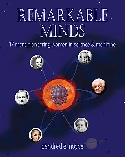 Stock image for Remarkable Minds : 17 More Pioneering Women in Science and Medicine for sale by Better World Books: West