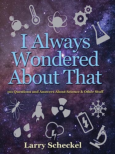 Stock image for I Always Wondered about That : 101 Questions and Answers about Science and Other Stuff for sale by Better World Books
