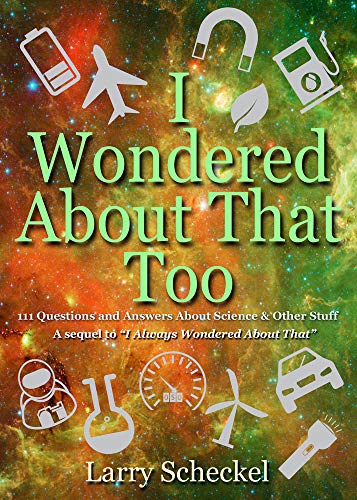 Beispielbild fr I Wondered about That Too : 111 Questions and Answers about Science and Other Stuff zum Verkauf von Better World Books